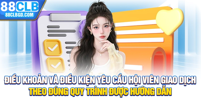 Điều khoản và điều kiện yêu cầu hội viên giao dịch theo đúng quy trình được hướng dẫn